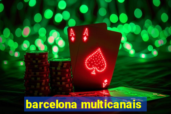 barcelona multicanais